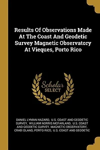 Results Of Observations Made At The Coast And Geodetic Survey Magnetic Observatory At Vieques, Porto Rico