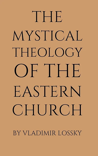 The Mystical Theology of the Eastern Church