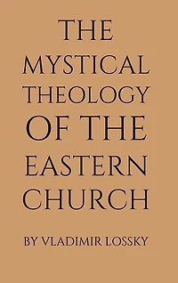 The Mystical Theology of the Eastern Church