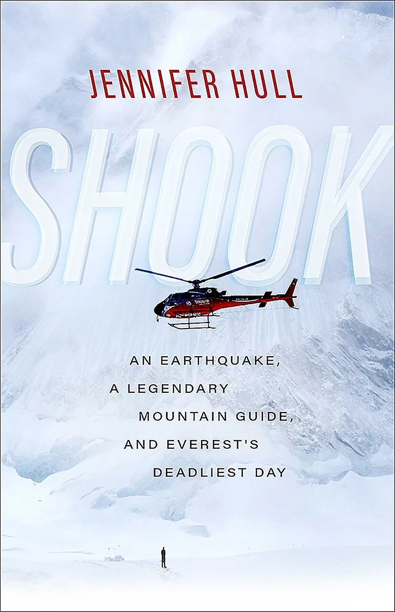 Shook: An Earthquake, A Legendary Mountain Guide, And Everest's Deadliest Day