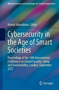 Cybersecurity the Age of Smart Societies: Proceedings 14th International Conference on Global Security, Safety and Sustainability, London, September 2022
