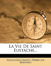 La Vie De Saint Eustache