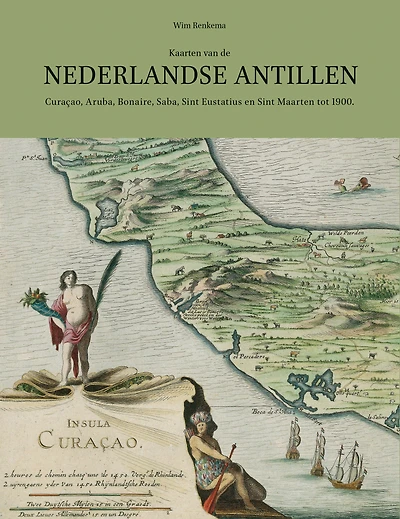 Kaarten van de Nederlandse Antillen: Curaçao, Aruba, Bonaire, Saba, Sint Eustatius en Sint Maarten tot 1900