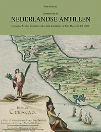 Kaarten van de Nederlandse Antillen: Curaçao, Aruba, Bonaire, Saba, Sint Eustatius en Sint Maarten tot 1900