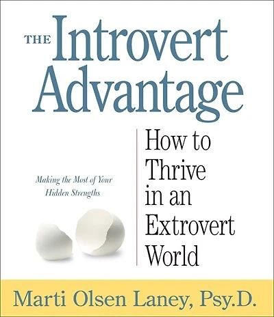 The Introvert Advantage: How to Thrive an Extrovert World