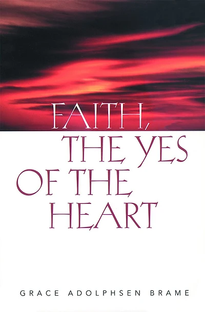 Faith, the Yes of the Heart