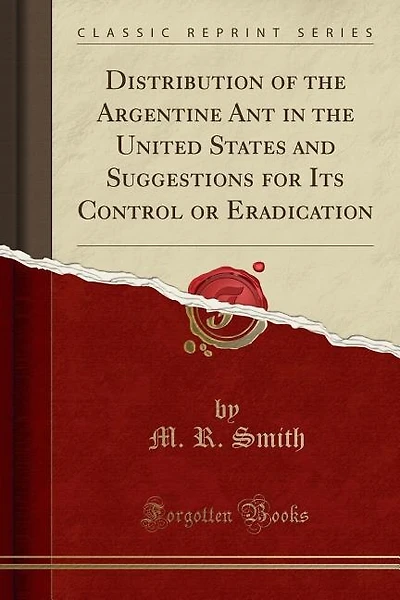 Distribution of the Argentine Ant in the United States and Suggestions for Its Control or Eradication (Classic Reprint)
