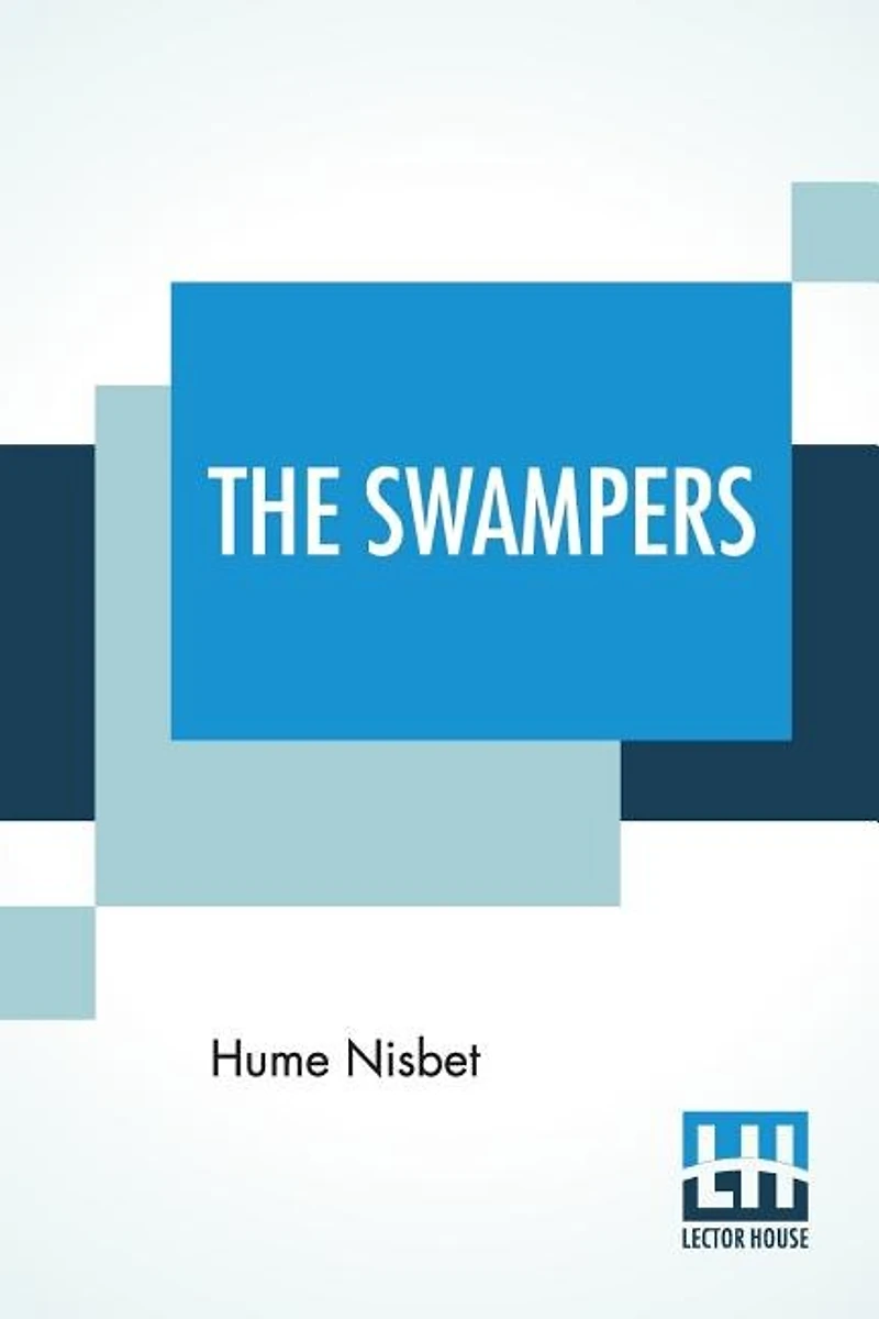The Swampers: A Romance Of Westralian Goldfields