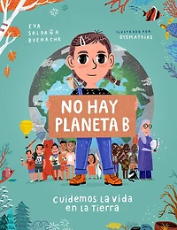 No hay planeta B. Cuidemos la vida en tierra / There Is Planet Lets Take Care of Life on Earth