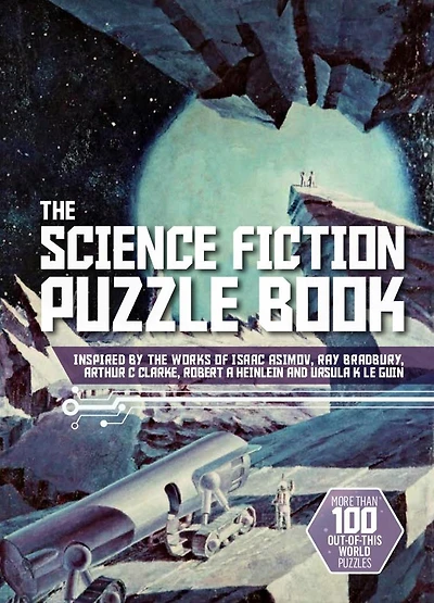The Science Fiction Puzzle Book: Inspired by the Works of Isaac Asimov, Ray Bradbury, Arthur C Clarke, Robert A Heinlein and Ursula K Le Guin