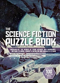The Science Fiction Puzzle Book: Inspired by the Works of Isaac Asimov, Ray Bradbury, Arthur C Clarke, Robert A Heinlein and Ursula K Le Guin
