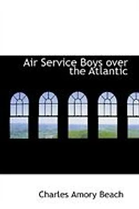 Air Service Boys Over The Atlantic: Longest Flight on Record