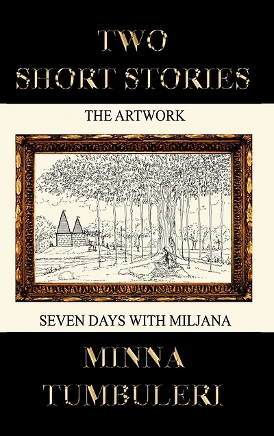 Two Short Stories: The Artwork And Seven Days With Miljana