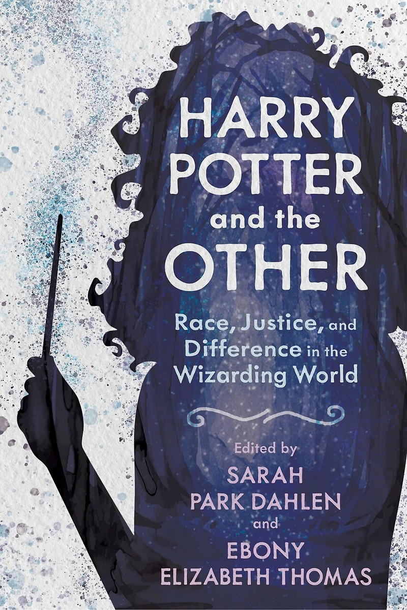 Harry Potter and the Other: Race, Justice, Difference Wizarding World
