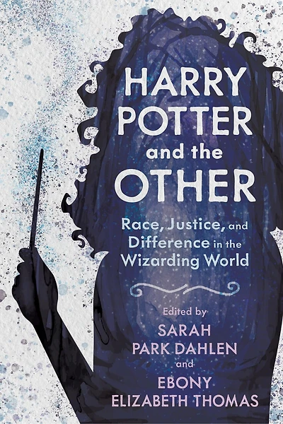 Harry Potter and the Other: Race, Justice, Difference Wizarding World