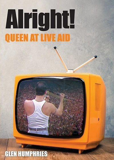 Alright!: Queen At Live Aid