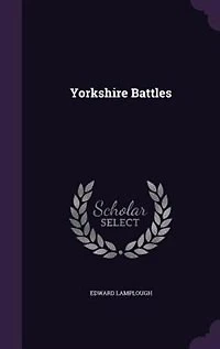 Yorkshire Battles (Classic Reprint)