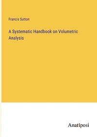 A Systematic Handbook on Volumetric Analysis