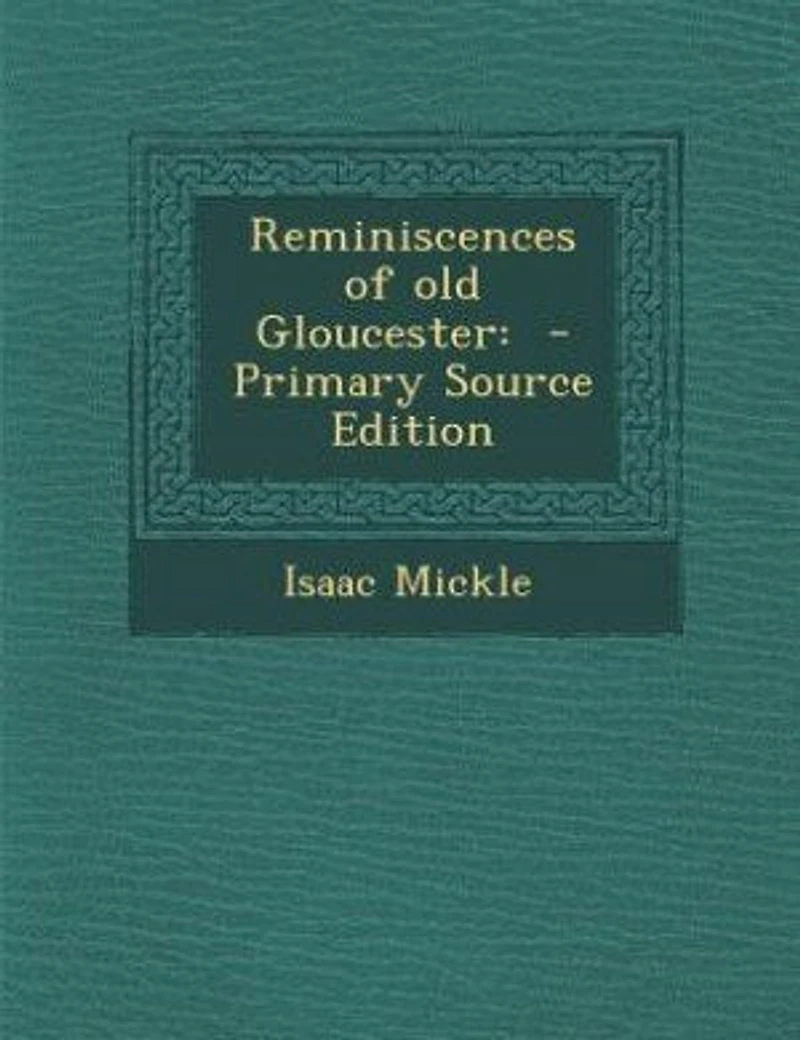 Reminiscences of old Gloucester: - Primary Source Edition