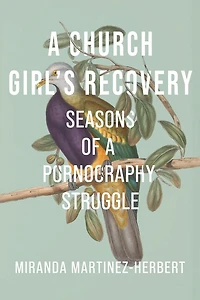 a Church Girl's Recovery: Seasons of Pornography Struggle