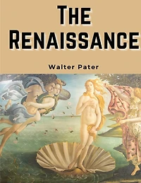 The Renaissance: Studies in Art and Poetry