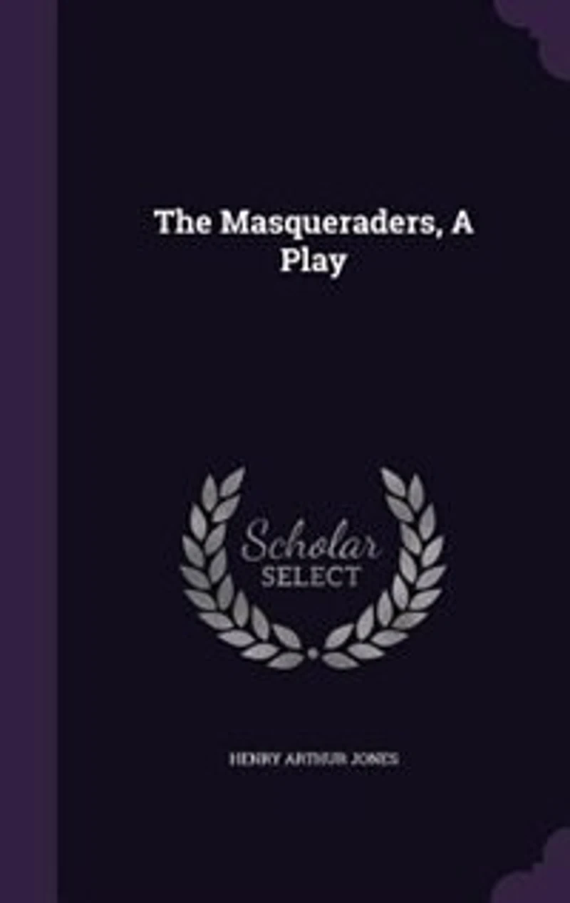 The Masqueraders, A Play