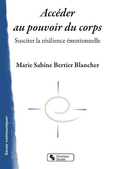 Accéder au pouvoir du corps: susciter la résilience émotionnelle