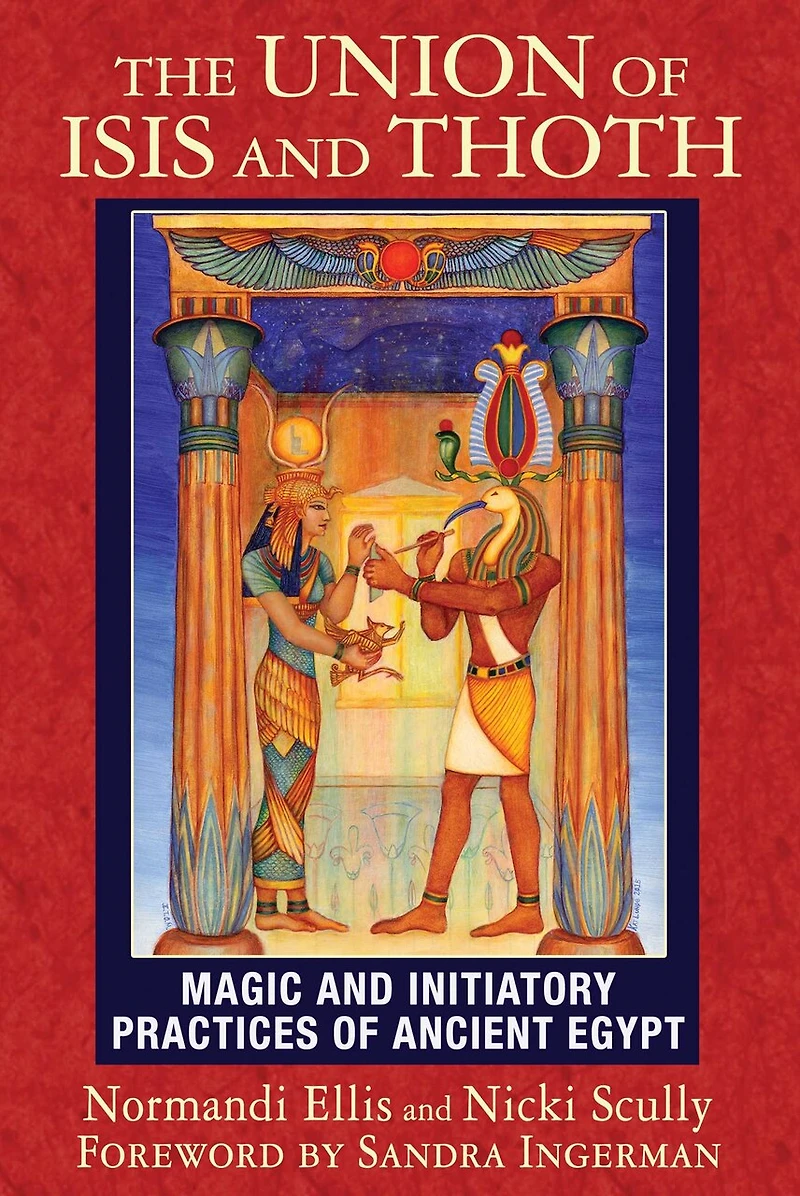 The Union of Isis and Thoth: Magic Initiatory Practices Ancient Egypt
