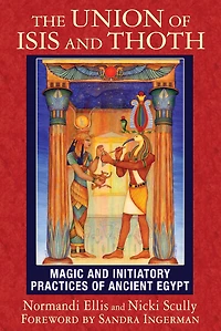 The Union of Isis and Thoth: Magic Initiatory Practices Ancient Egypt