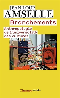 Branchements : anthropologie de l'universalité des cultures: anthropologie de l'universalité des cultures
