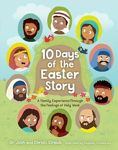10 Days of the Easter Story: A Family Experience Through Feelings Holy Week