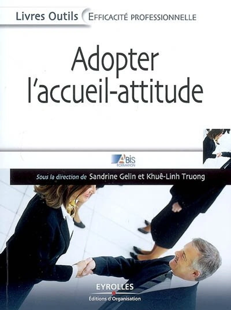 Adopter l'accueil-attitude: un accueil de professionnel efficace, rapide et bienveillant
