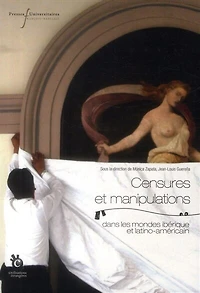 Censure et manipulations dans les mondes ibérique latino-américain