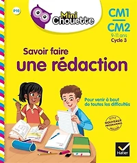Savoir faire une rédaction, CM1-CM2, 9-11 ans, cycle 3: nouveaux programmes école primaire