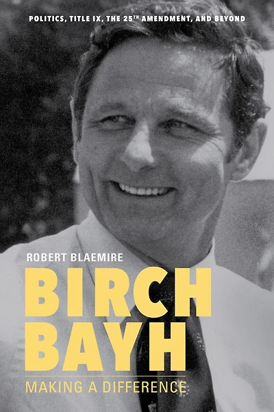 Birch Bayh: Making A Difference