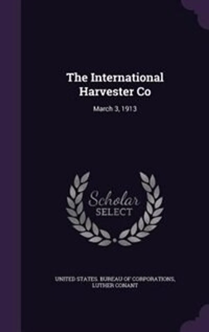 The International Harvester Co: March 3, 1913 (Classic Reprint)