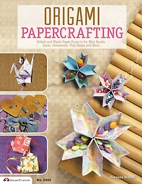 Origami Papercrafting: Folded and Washi Paper Projects for Mini Books, Cards, Ornaments, Tiny Boxes and More