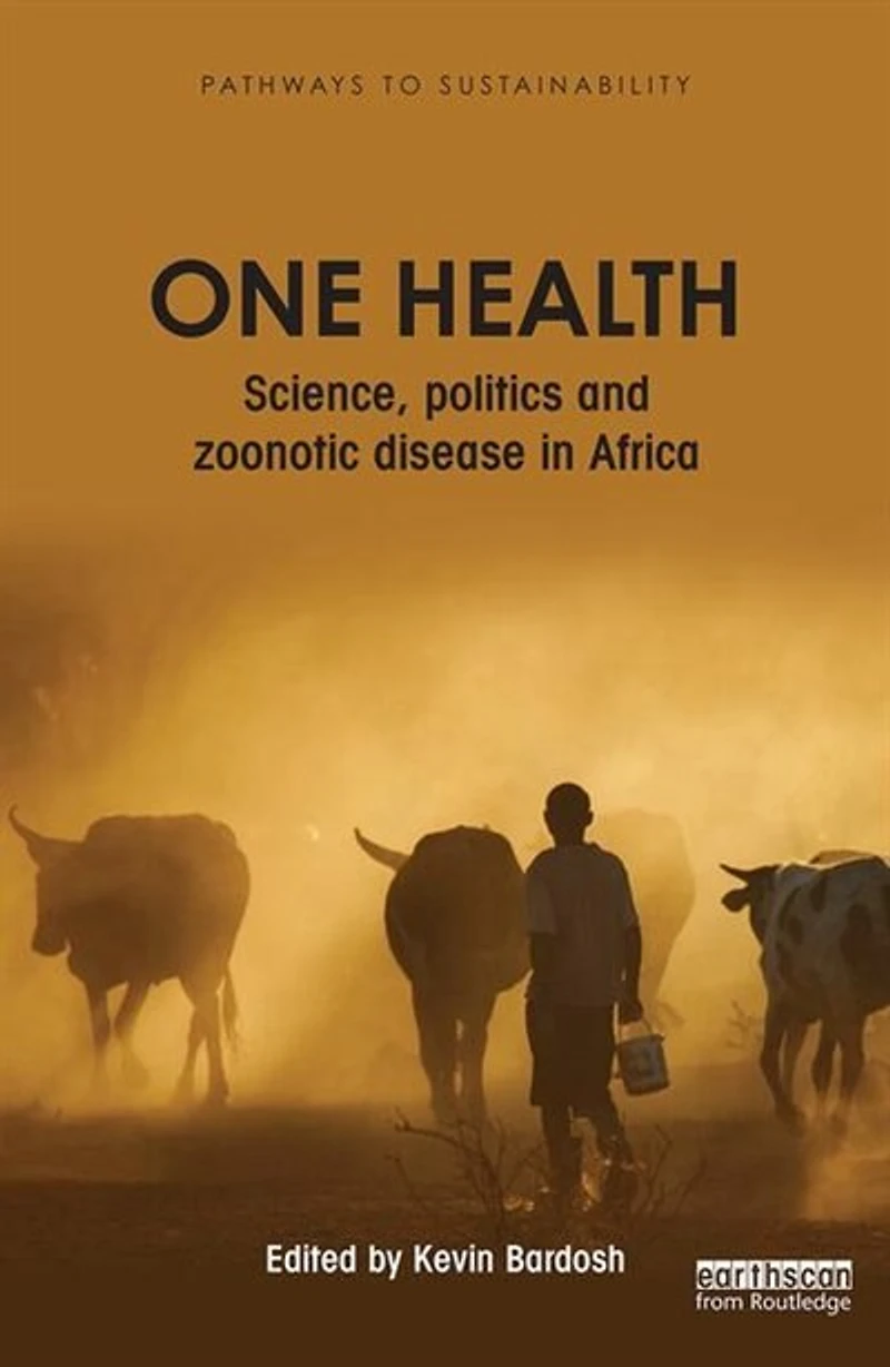 One Health: Science, Politics And Zoonotic Disease Africa