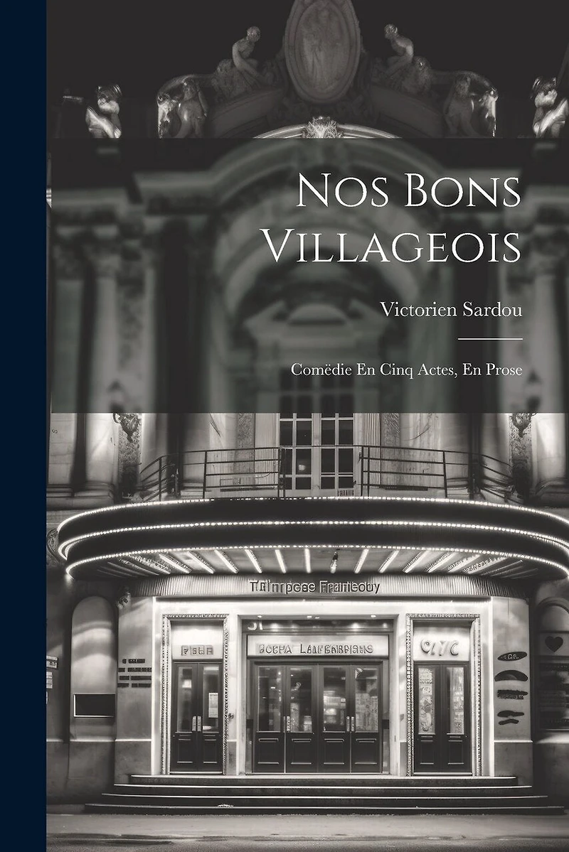Nos Bons Villageois: Comëdie En Cinq Actes