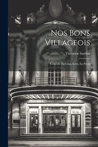 Nos Bons Villageois: Comëdie En Cinq Actes