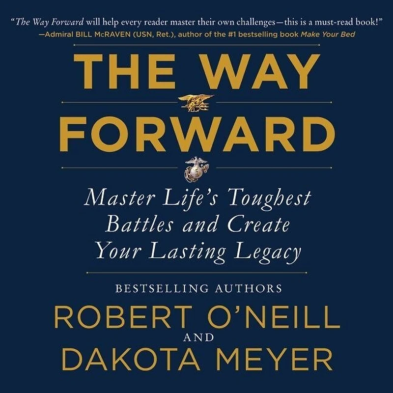 The Way Forward: Master Life's Toughest Battles And Create Your Lasting Legacy