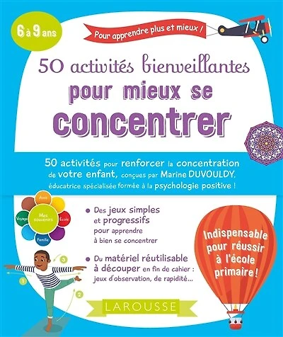 50 activités bienveillantes pour mieux se concentrer: 6 à 9 ans