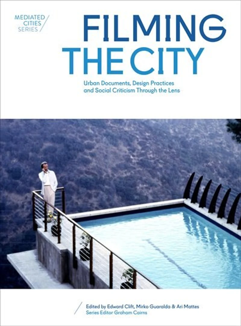 Filming The City: Urban Documents, Design Practices And Social Criticism Through Lens