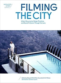 Filming The City: Urban Documents, Design Practices And Social Criticism Through Lens