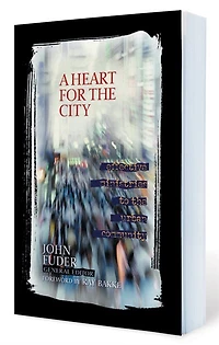 A HEART FOR the CITY: Effective Ministries to Urban  Community