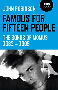 Famous for Fifteen People: The Songs of Momus 1982 - 1995