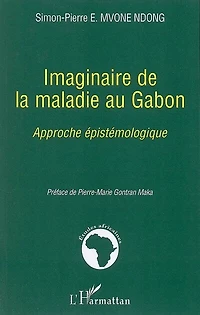 Imaginaire de la maladie au Gabon: approche épistémologique