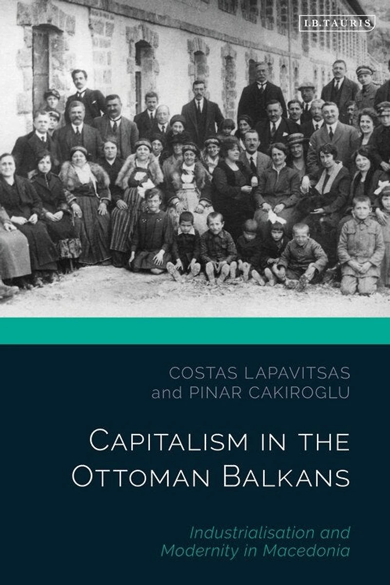 Capitalism The Ottoman Balkans: Industrialisation And Modernity Macedonia