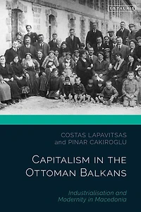 Capitalism The Ottoman Balkans: Industrialisation And Modernity Macedonia