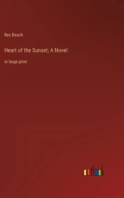 Heart of the Sunset; A Novel: in large print